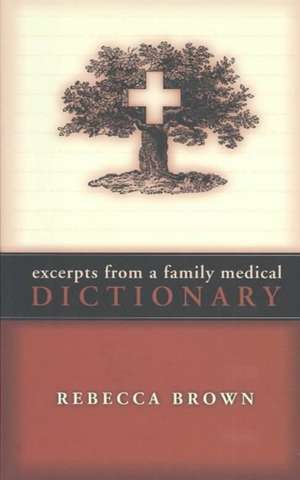 Excerpts from a Family Medical Dictionary de Rebecca Brown