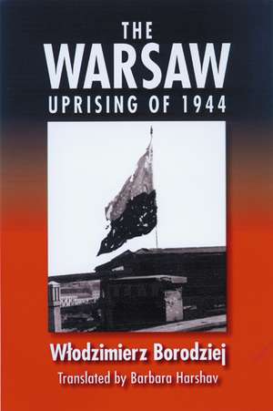 The Warsaw Uprising of 1944 de Wlodzimierz Borodziej