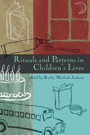 Rituals and Patterns in Children's Lives de Kathy Merlock Jackson