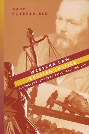 Western Law, Russian Justice: Dostoevsky, the Jury Trial, and the Law de Gary Rosenshield