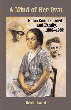 A Mind of Her Own: Helen Connor Laird and Family, 1888–1982 de Helen L. Laird