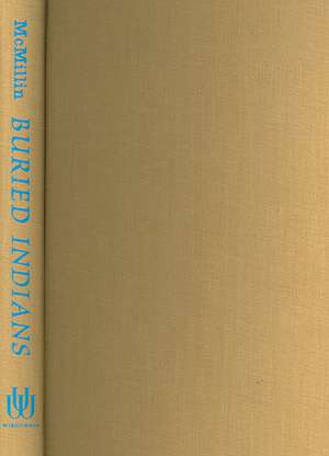 Buried Indians: Digging Up the Past in a Midwestern Town de Laurie Hovell McMillin
