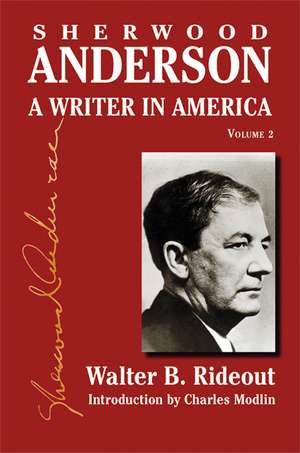 Sherwood Anderson: A Writer in America, Volume 2 de Walter B. Rideout