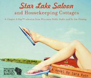 Star Lake Saloon and Housekeeping Cottages: An Abridged Audiobook de Sara Rath