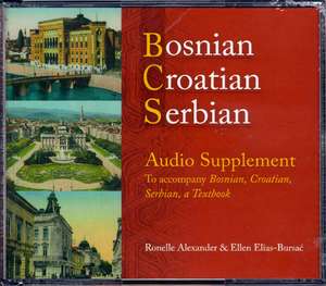 Bosnian, Croatian, Serbian Audio Supplement: To Accompany Bosnian, Croatian, Serbian, a Textbook de Ronelle Alexander