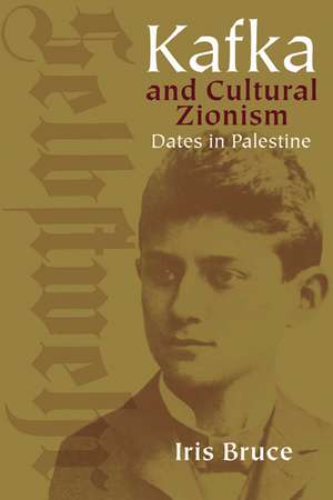 Kafka and Cultural Zionism: Dates in Palestine de Iris Bruce