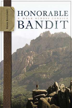 Honorable Bandit: A Walk across Corsica de Brian Bouldrey