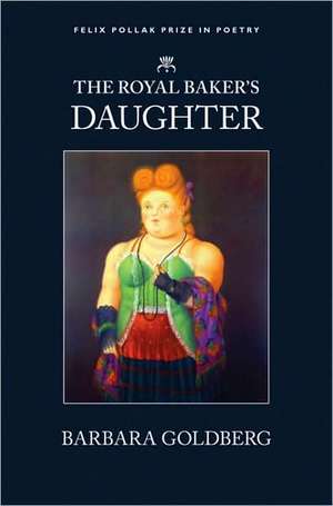 The Royal Baker’s Daughter de Barbara Goldberg