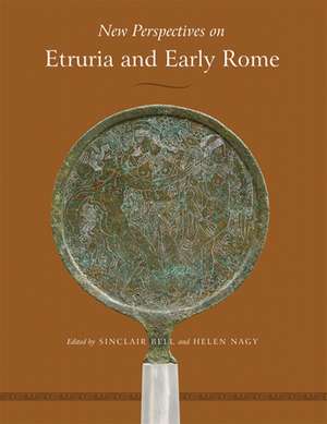 New Perspectives on Etruria and Early Rome de Sinclair Bell