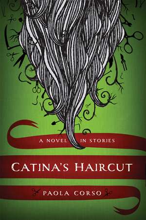 Catina’s Haircut: A Novel in Stories de Paola Corso