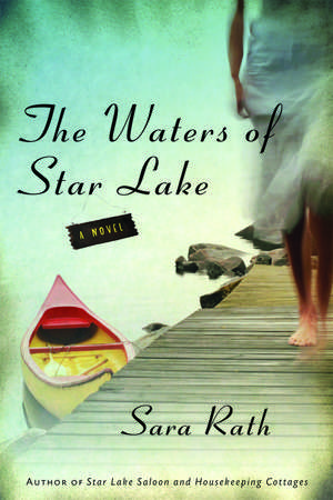 The Waters of Star Lake: A Novel de Sara Rath