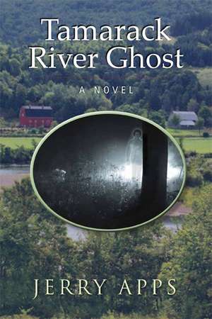 Tamarack River Ghost: A Novel de Jerry Apps