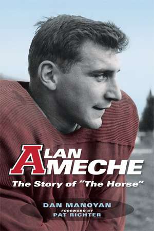 Alan Ameche: The Story of The Horse de Dan Manoyan