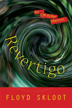 Revertigo: An Off-Kilter Memoir de Floyd Skloot