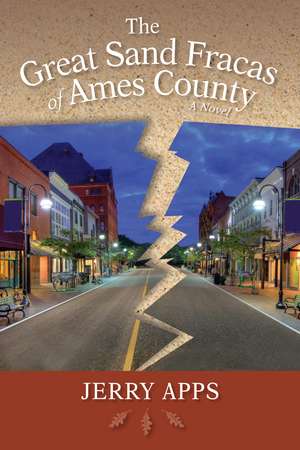 The Great Sand Fracas of Ames County: A Novel de Jerry Apps