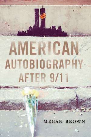 American Autobiography after 9/11 de Megan Brown