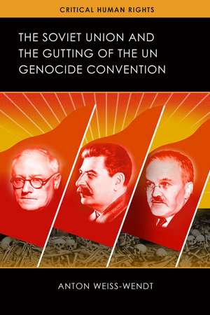 The Soviet Union and the Gutting of the UN Genocide Convention de Anton Weiss-Wendt