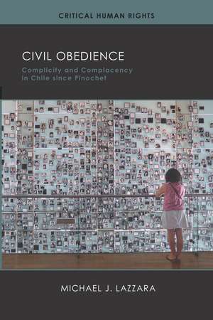 Civil Obedience: Complicity and Complacency in Chile since Pinochet de Michael Lazzara