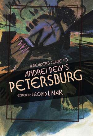 A Reader's Guide to Andrei Bely’s "Petersburg de Leonid Livak