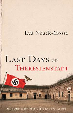 Last Days of Theresienstadt de Eva Noack-Mosse