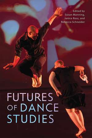 Futures of Dance Studies de Susan Manning