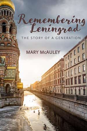 Remembering Leningrad: The Story of a Generation de Mary McAuley