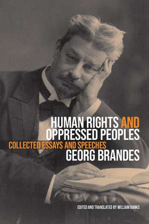 Human Rights and Oppressed Peoples: Collected Essays and Speeches de Georg Brandes