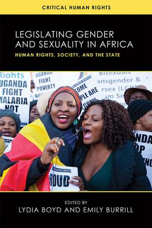 Legislating Gender and Sexuality in Africa: Human Rights, Society, and the State de Lydia Boyd