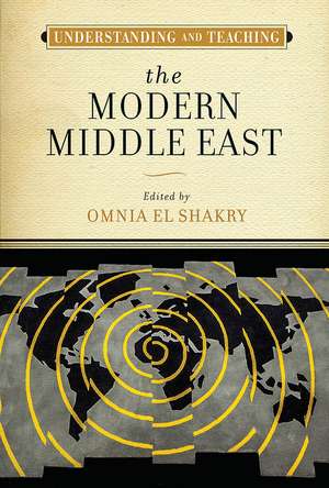 Understanding and Teaching the Modern Middle East de Omnia El Shakry