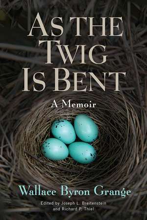 As the Twig Is Bent: A Memoir de Wallace Byron Grange