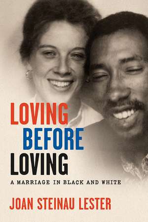 Loving before Loving: A Marriage in Black and White de Joan Steinau Lester