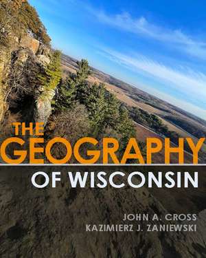 The Geography of Wisconsin de John A. Cross