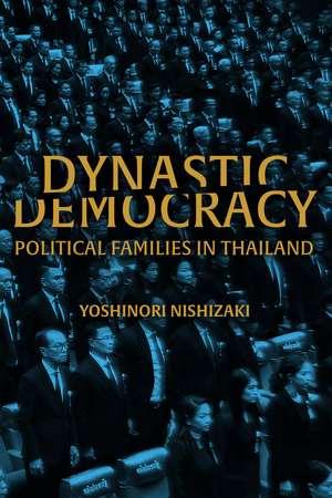 Dynastic Democracy: Political Families of Thailand de Yoshinori Nishizaki