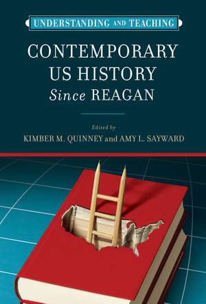 Understanding and Teaching Contemporary US History since Reagan de Kimber Quinney