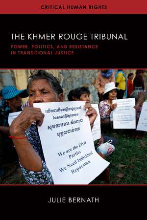 The Khmer Rouge Tribunal: Power, Politics, and Resistance in Transitional Justice de Julie Bernath