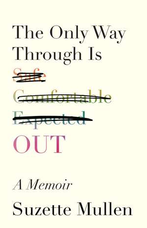 The Only Way Through Is Out de Suzette Mullen