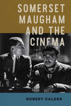 Somerset Maugham and the Cinema de Robert Calder