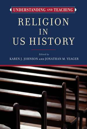 Understanding and Teaching Religion in US History de Karen J. Johnson