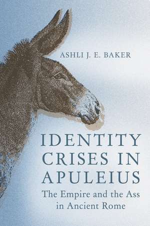 Identity Crises in Apuleius de Ashli J E Baker