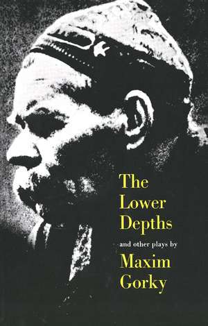 The Lower Depths and Other Plays de Maxim Gorky