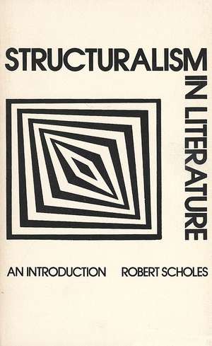 Structuralism in Literature: An Introduction de Robert Scholes