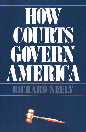 How Courts Govern America de Richard Neely