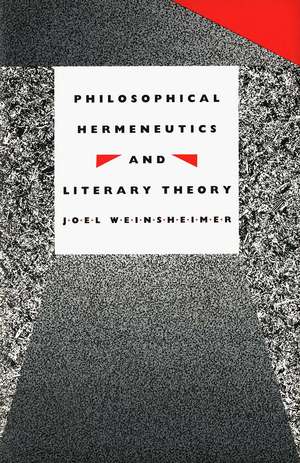 Philosophical Hermeneutics and Literary Theory de Joel Weinsheimer