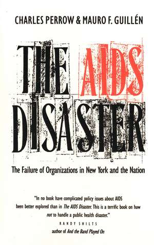 The AIDS Disaster: The Failure of Organizations in New York and the Nation de Mauro F. Guillén