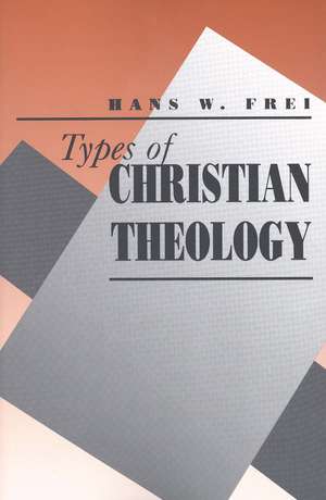 Types of Christian Theology de Hans W. Frei