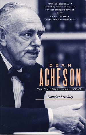 Dean Acheson: The Cold War Years, 1953-71 de Douglas Brinkley