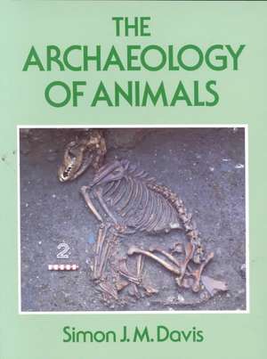 The Archaeology of Animals de Simon J. M. Davis