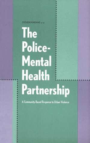 The Police-Mental Health Partnership: A Community-Based Response to Urban Violence de Steven Marans