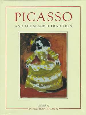 Picasso & the Spanish Tradition de Jonathon Brown