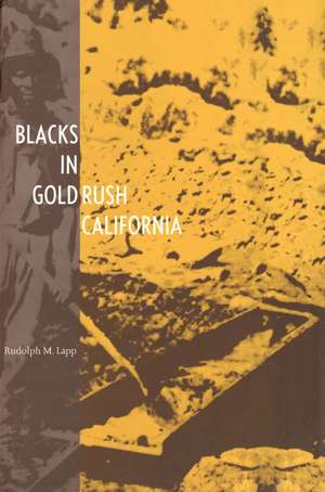 Blacks in Gold Rush California de Rudolph M. Lapp